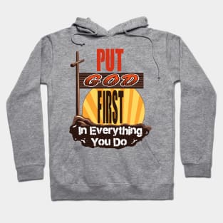 Put God First in Everything you do Hoodie